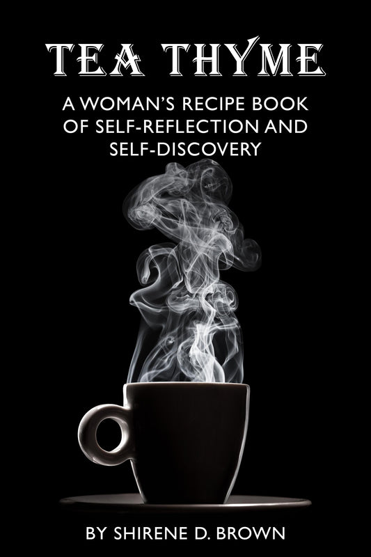 Tea Thyme - A Woman’s Recipe Book of Self-Reflection and Self-Discovery